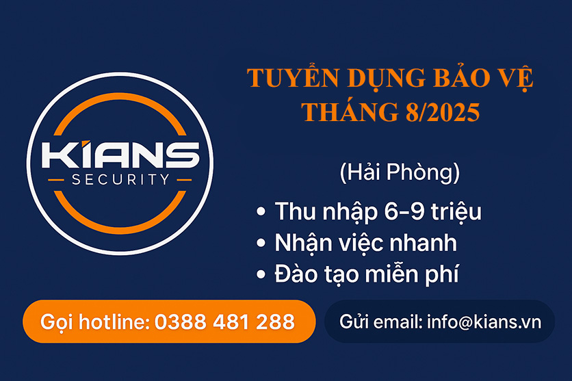 Tuyển dụng bảo vệ Kians tháng 08/2025 tại Hải Phòng – lương 6–9 triệu, nhận việc nhanh
